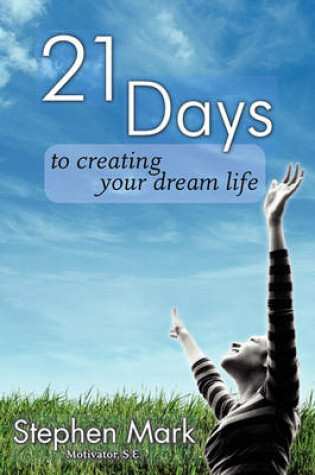 Cover of 21 Days To Creating Your Dream Life