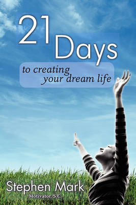 Book cover for 21 Days To Creating Your Dream Life