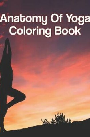 Cover of Anatomy Of Yoga Coloring Book