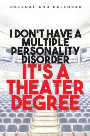 Cover of I Don't Have a Multiple Personality Disorder It's a Theater Degree