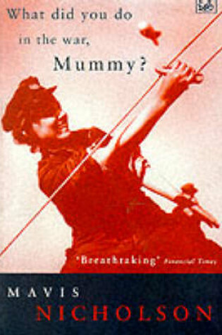 Cover of What Did You Do In The War, Mummy?