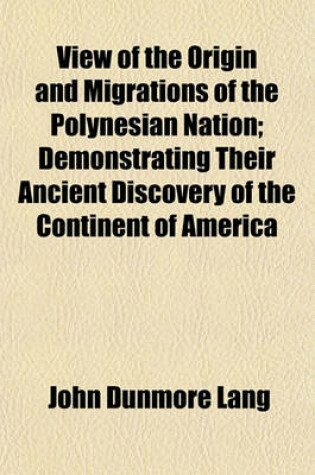 Cover of View of the Origin and Migrations of the Polynesian Nation; Demonstrating Their Ancient Discovery of the Continent of America. Demonstrating Their Ancient Discovery of the Continent of America