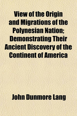 Book cover for View of the Origin and Migrations of the Polynesian Nation; Demonstrating Their Ancient Discovery of the Continent of America. Demonstrating Their Ancient Discovery of the Continent of America