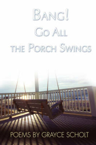 Cover of Bang! Go All the Porch Swings