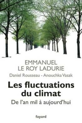 Cover of Les Fluctuations Du Climat de L'An Mil a Aujourd'hui