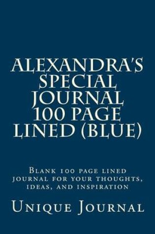 Cover of Alexandra's Special Journal 100 Page Lined (Blue)