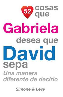 Cover of 52 Cosas Que Gabriela Desea Que David Sepa