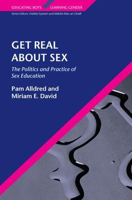 Book cover for Get Real About Sex: The Politics and Practice of Sex Education