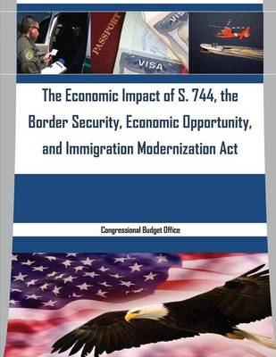 Book cover for The Economic Impact of S. 744, the Border Security, Economic Opportunity, and Immigration Modernization Act