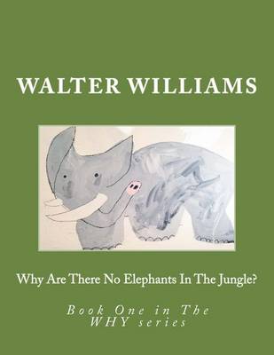Book cover for Why Are There No Elephants in the Jungle?
