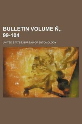 Cover of Bulletin Volume N . 99-104