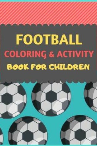 Cover of Football Coloring & Activity Book For Children