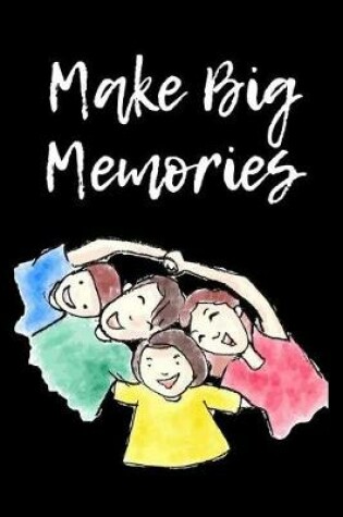 Cover of Make Big Memories