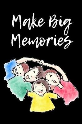 Book cover for Make Big Memories