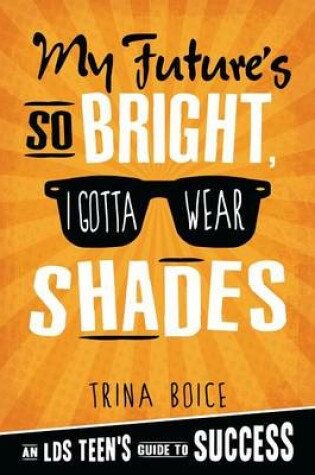 Cover of My Future's So Bright, I Gotta Wear Shades