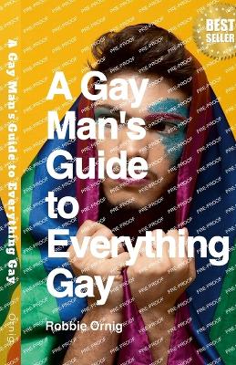 Book cover for A Gay Man's Guide to Everything Gay