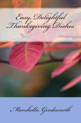 Cover of Easy, Delightful Thanksgiving Dishes