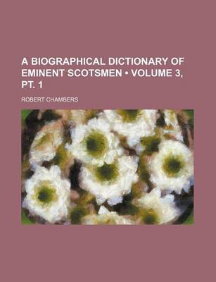Book cover for A Biographical Dictionary of Eminent Scotsmen (Volume 3, PT. 1)