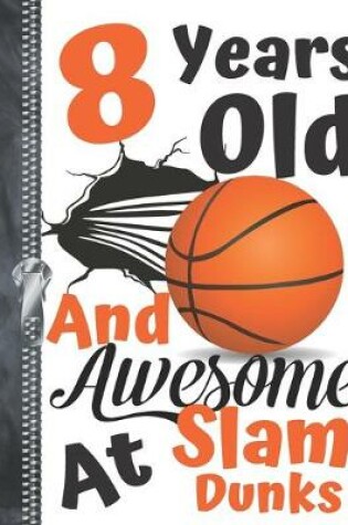 Cover of 8 Years Old And Awesome At Slam Dunks
