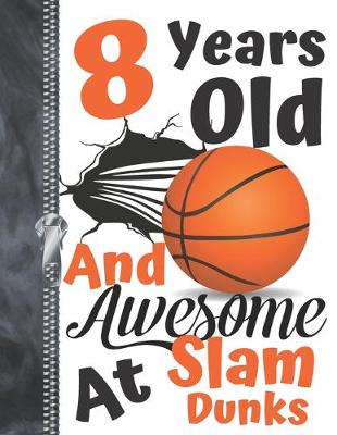 Book cover for 8 Years Old And Awesome At Slam Dunks