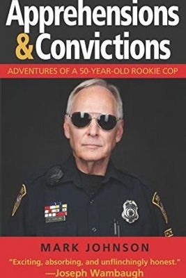 Book cover for Apprehensions & Convictions: Adventures of a 50-Year-Old Rookie Cop