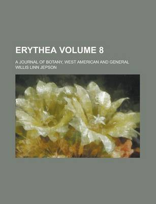 Book cover for Erythea; A Journal of Botany, West American and General Volume 8