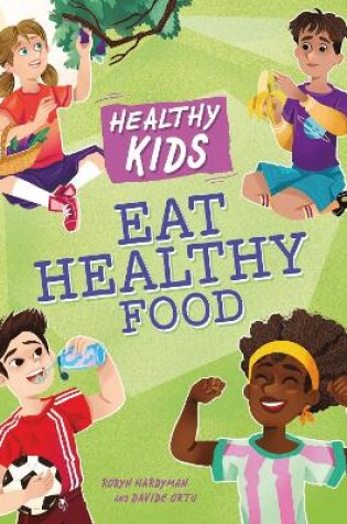 Cover of Healthy Kids: Eat Healthy Food