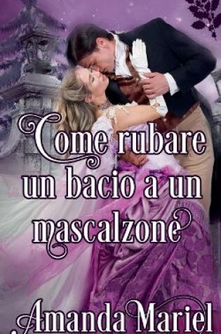 Cover of Come rubare un bacio a un mascalzone