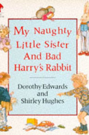 Cover of My Naughty Little Sister and Bad Harry's Rabbit