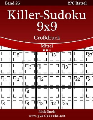 Book cover for Killer-Sudoku 9x9 Großdruck - Mittel - Band 26 - 270 Rätsel