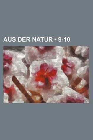 Cover of Aus Der Natur (9-10)