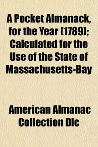 Cover of A Pocket Almanack, for the Year (1789); Calculated for the Use of the State of Massachusetts-Bay