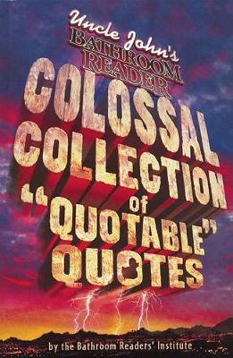 Book cover for Uncle John's Colossal Collection of Quotable Quotes