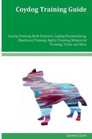 Cover of Coydog Training Guide Coydog Training Book Features