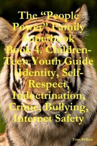 Cover of The "People Power" Family Superbook Book 4. Children-Teen Youth Guide (Identity, Self-Respect, Indoctrination, Crime, Bullying, Internet Safety: Open Your Mind to Trust Yourself)