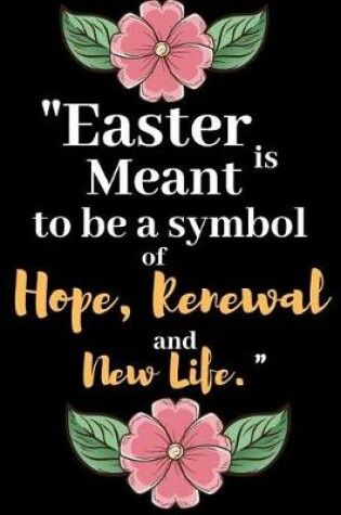 Cover of Easter is Meant to be a Symbol of Hope, Renewal and New Life
