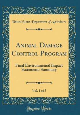 Book cover for Animal Damage Control Program, Vol. 1 of 3: Final Environmental Impact Statement; Summary (Classic Reprint)