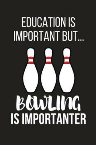 Cover of Education Is Important But... Bowling Is Importanter