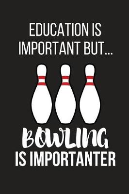 Book cover for Education Is Important But... Bowling Is Importanter