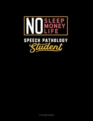 Book cover for No Sleep. No Money. No Life. Speech Pathology Student
