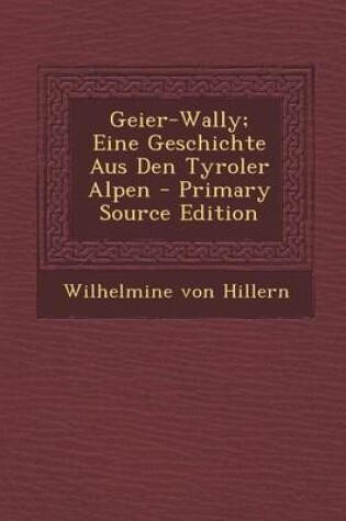 Cover of Geier-Wally; Eine Geschichte Aus Den Tyroler Alpen