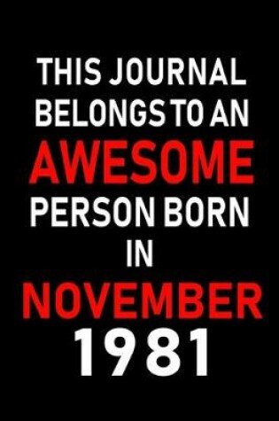 Cover of This Journal belongs to an Awesome Person Born in November 1981
