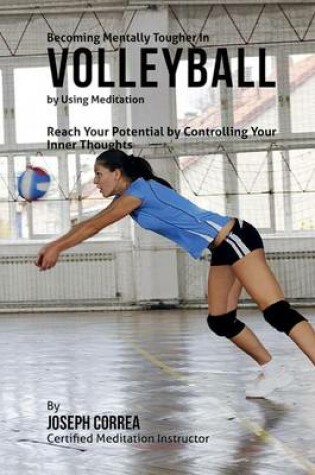Cover of Becoming Mentally Tougher In Volleyball by Using Meditation