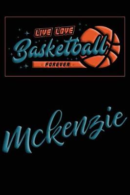 Book cover for Live Love Basketball Forever McKenzie