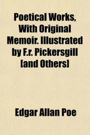 Cover of Poetical Works, with Original Memoir. Illustrated by F.R. Pickersgill [And Others]