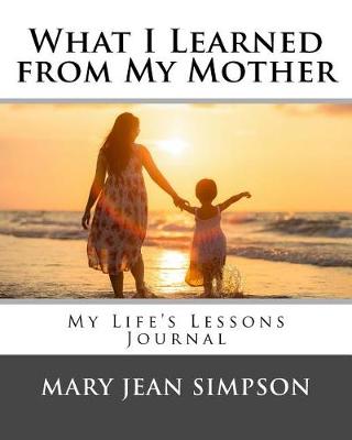 Book cover for What I Learned from My Mother