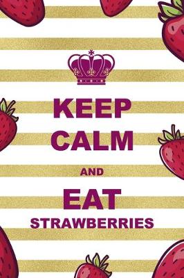 Book cover for Keep Calm And Eat Strawberries