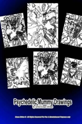 Cover of Psychedelic Mummy Drawings by Artist Grace Divine