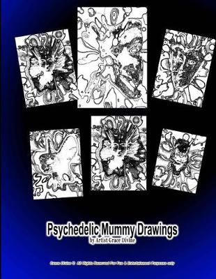 Book cover for Psychedelic Mummy Drawings by Artist Grace Divine