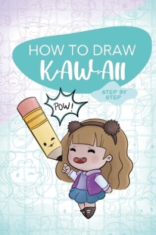 Cover of How To Draw KAWAII - Step by Step